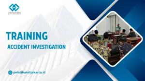 TRAINING ACCIDENT INVESTIGATION DI JAKARTA