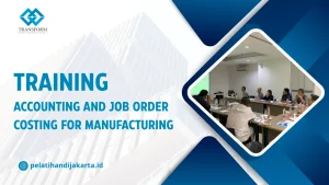 TRAINING ACCOUNTING AND JOB ORDER COSTING FOR MANUFACTURING DI JAKARTA
