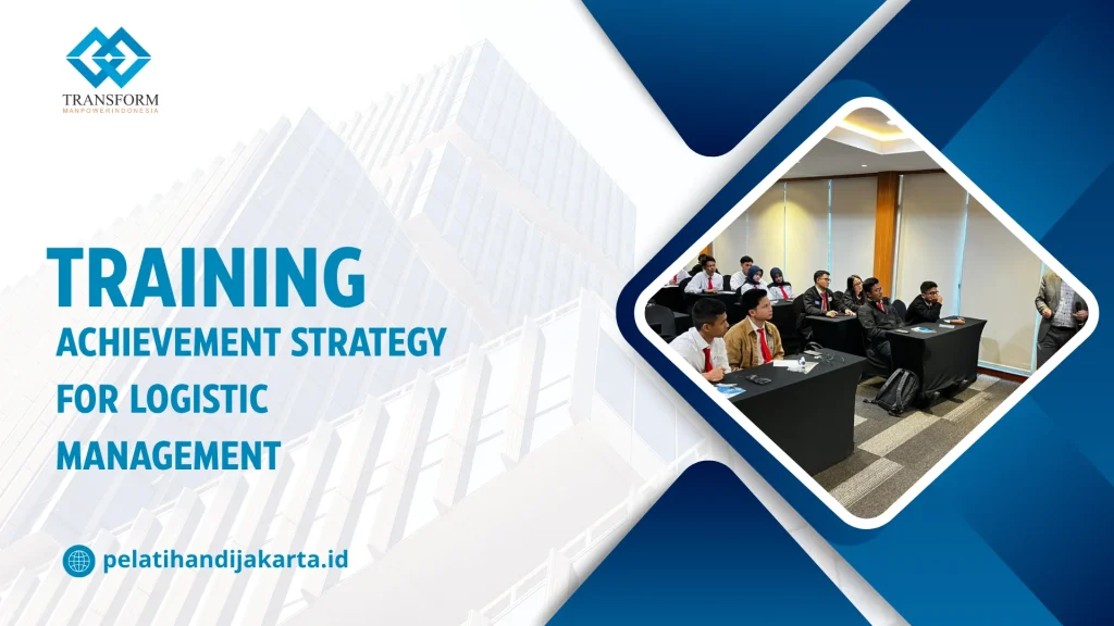 TRAINING ACHIEVEMENT STRATEGY FOR LOGISTIC MANAGEMENT DI JAKARTA