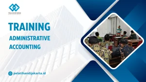 TRAINING ADMINISTRATIVE ACCOUNTING DI JAKARTA