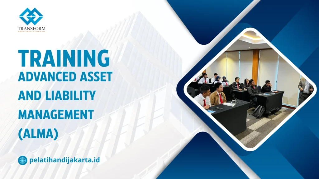 TRAINING ADVANCED ASSET AND LIABILITY MANAGEMENT (ALMA) DI JAKARTA