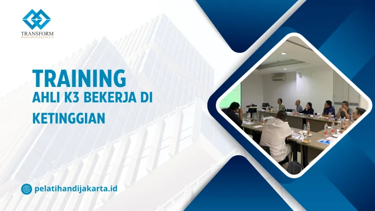 TRAINING AHLI K3 BEKERJA DI KETINGGIAN DI JAKARTA