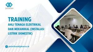 TRAINING AHLI TENAGA ELEKTRIKAL DAN MEKANIKAL (INSTALASI LISTRIK DOMESTIK) DI JAKARTA