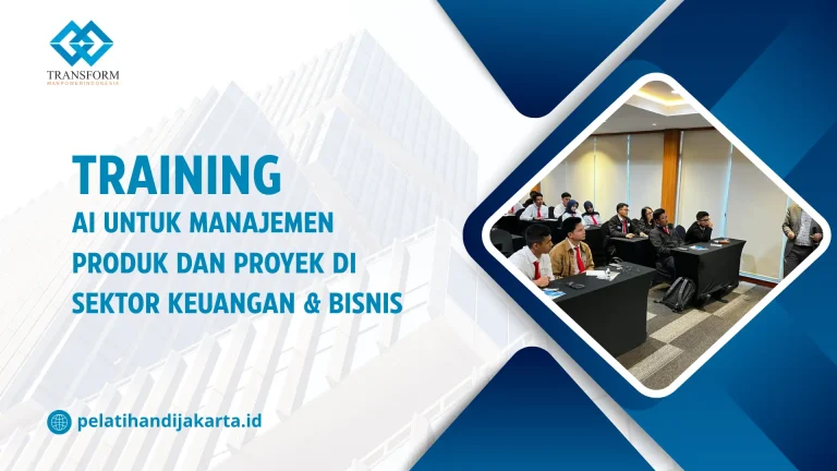 TRAINING AI UNTUK MANAJEMEN PRODUK DAN PROYEK DI SEKTOR KEUANGAN & BISNIS DI JAKARTA