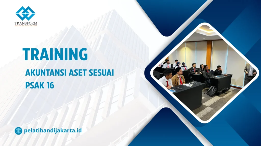 TRAINING AKUNTANSI ASET SESUAI PSAK 16 DI JAKARTA