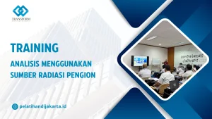 TRAINING ANALISIS MENGGUNAKAN SUMBER RADIASI PENGION DI JAKARTA