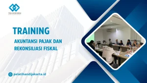 TRAINING AKUNTANSI PAJAK DAN REKONSILIASI FISKAL DI JAKARTA