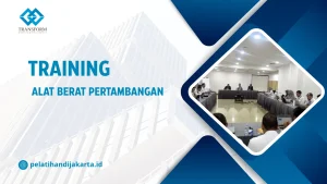 TRAINING ALAT BERAT PERTAMBANGAN DI JAKARTA