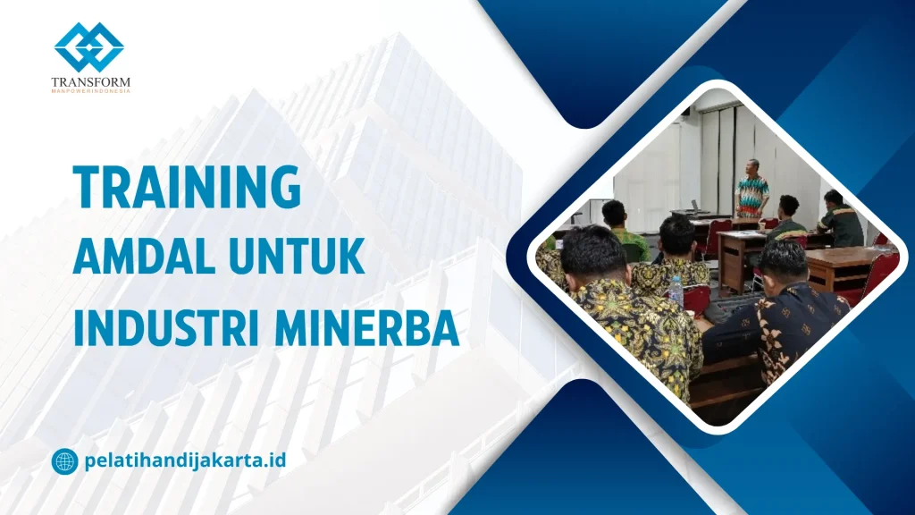 TRAINING AMDAL UNTUK INDUSTRI MINERBA DI JAKARTA