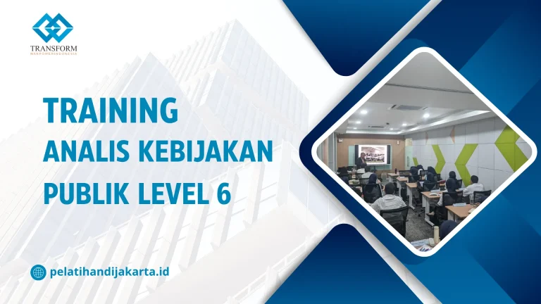 TRAINING ANALIS KEBIJAKAN PUBLIK LEVEL 6 DI JAKARTA