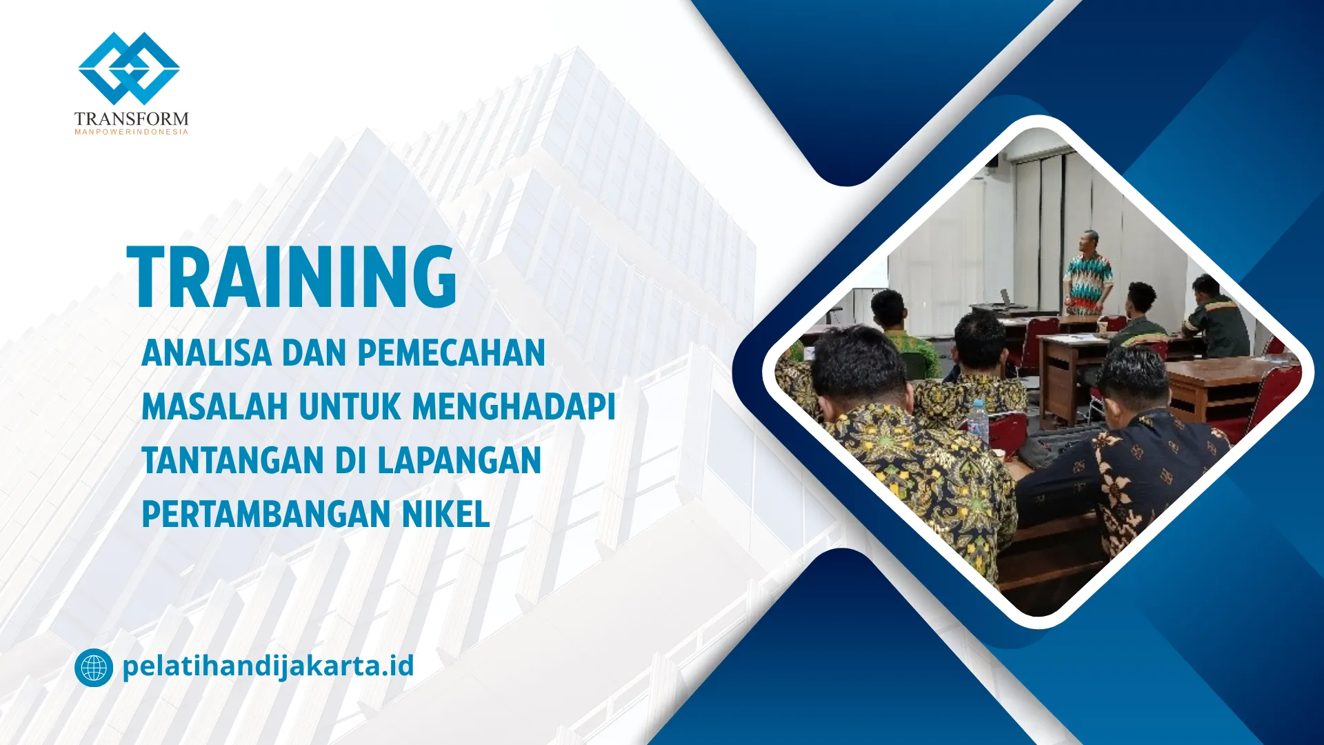 TRAINING ANALISA DAN PEMECAHAN MASALAH UNTUK MENGHADAPI TANTANGAN DI LAPANGAN PERTAMBANGAN NIKEL DI JAKARTA