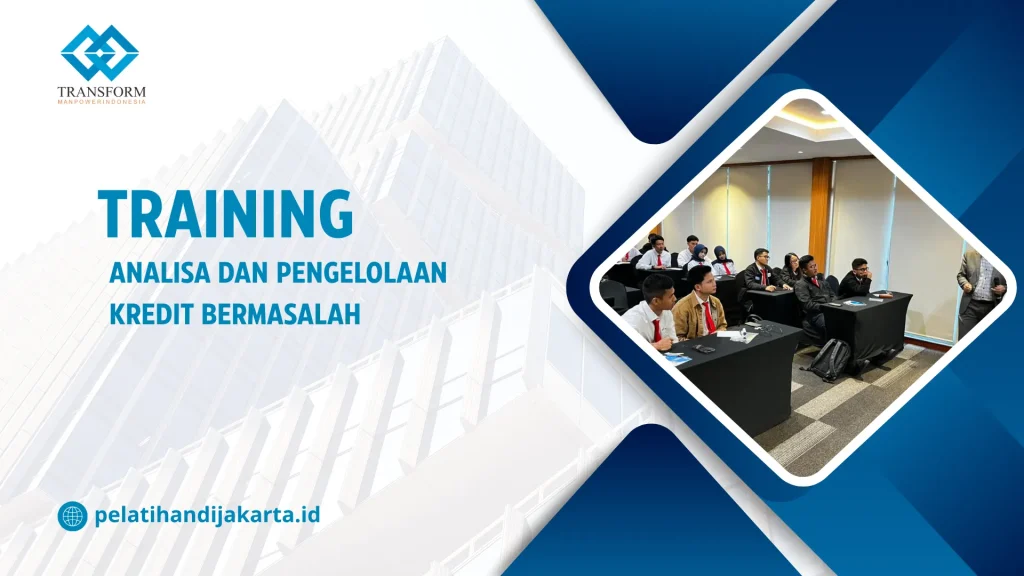 TRAINING ANALISA DAN PENGELOLAAN KREDIT BERMASALAH DI JAKARTA