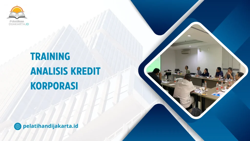 TRAINING ANALISIS KREDIT KORPORASI DI JAKARTA