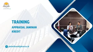 TRAINING APPRAISAL JAMINAN KREDIT DI JAKARTA