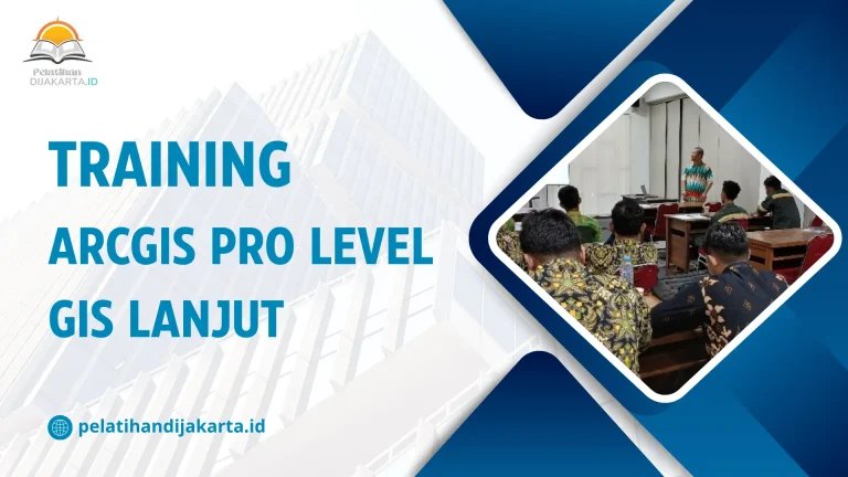 TRAINING ARCGIS PRO LEVEL GIS LANJUT DI JAKARTA