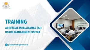 TRAINING ARTIFICIAL INTELLIGENCE (AI) UNTUK MANAJEMEN PROYEK DI JAKARTA