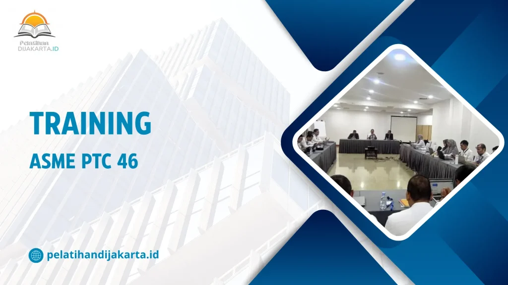 TRAINING ASME PTC 46 DI JAKARTA