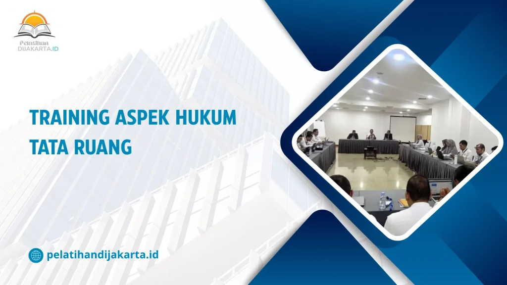 TRAINING ASPEK HUKUM TATA RUANG DI JAKARTA