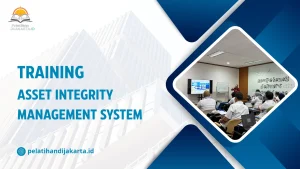 TRAINING ASSET INTEGRITY MANAGEMENT SYSTEM DI JAKARTA